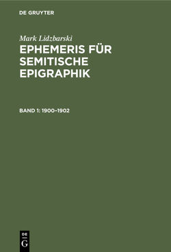 Mark Lidzbarski: Ephemeris für semitische Epigraphik / 1900–1902 von Lidzbarski,  Mark