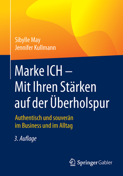 Marke ICH – Mit Ihren Stärken auf der Überholspur von Kullmann,  Jennifer, May,  Sibylle