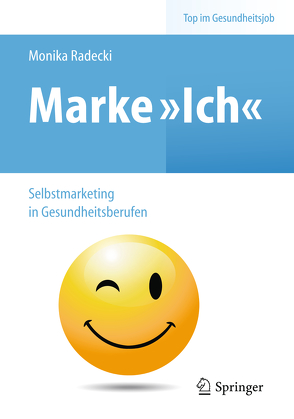 Marke >Ich< - Selbstmarketing in Gesundheitsberufen von Radecki,  Monika