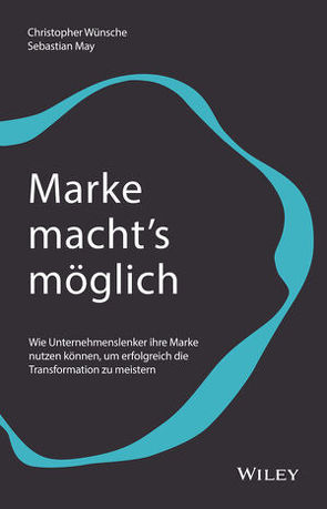 Marke macht’s möglich von May,  Sebastian, Wünsche,  Christopher