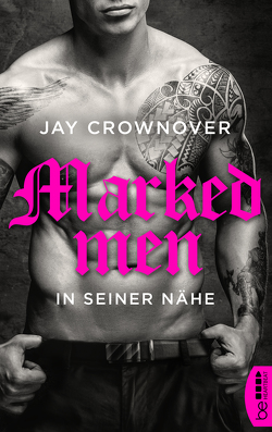 Marked Men: In seiner Nähe von Crownover,  Jay, Link,  Michaela