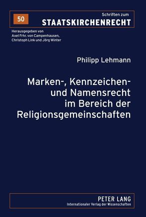 Marken-, Kennzeichen- und Namensrecht im Bereich der Religionsgemeinschaften von Lehmann,  Philipp