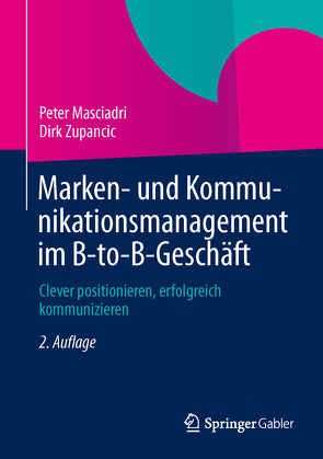 Marken- und Kommunikationsmanagement im B-to-B-Geschäft von Masciadri,  Peter, Zupancic,  Dirk