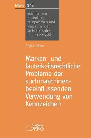 Marken – und lauterkeitsrechtliche Probleme der suchmaschinenbeeinflussenden Verwendung von Kennzeichen von Geßner,  Anja