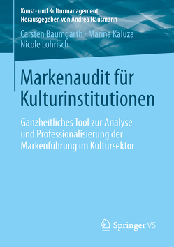 Markenaudit für Kulturinstitutionen von Baumgarth,  Carsten, Kaluza,  Marina, Lohrisch,  Nicole