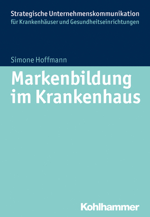 Markenbildung im Krankenhaus von Hoffmann,  Simone