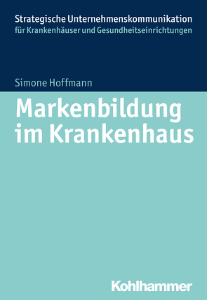 Markenbildung im Krankenhaus von Hoffmann,  Simone