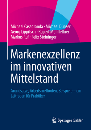 Markenexzellenz im innovativen Mittelstand von Casagranda,  Michael, Dünser,  Michael, Lippitsch,  Georg, Mühlfellner,  Rupert, Ruf,  Markus, Steininger,  Felix