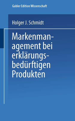 Markenmanagement bei erklärungsbedürftigen Produkten von Schmidt,  Holger