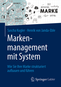 Markenmanagement mit System von Kugler,  Sascha, von Janda-Eble,  Henrik