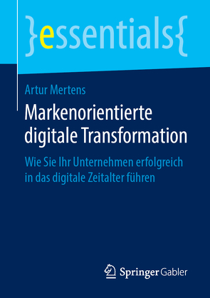 Markenorientierte digitale Transformation von Mertens,  Artur