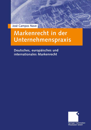 Markenrecht in der Unternehmenspraxis von Campos Nave,  José A.