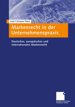 Markenrecht in der Unternehmenspraxis von Campos Nave,  José A.