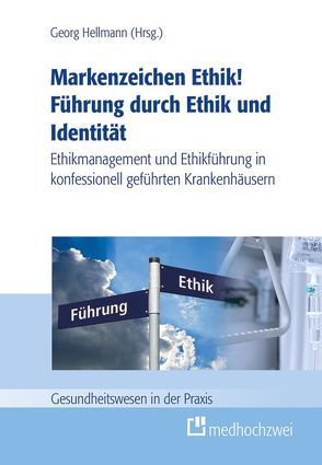 Markenzeichen Ethik! Führung durch Ethik und Identität von Hellmann,  Georg