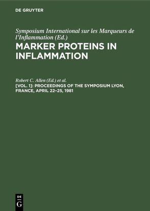 Marker Proteins in Inflammation / Proceedings of the Symposium Lyon, France, April 22–25, 1981 von Allen,  Robert C., Bienvenu,  Jacques, Laurent,  Philippe, Suskind,  Robert M.