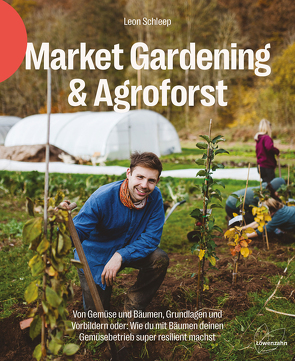 Market Gardening & Agroforst von Schleep,  Leon