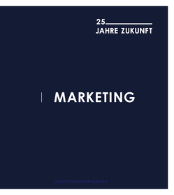 Marketing – 25 Jahre Zukunft von Bleimann-Gather,  Günter