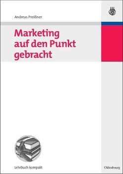 Marketing auf den Punkt gebracht von Preißner,  Andreas