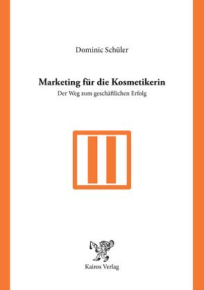 Marketing für die Kosmetikerin von Schueler,  Dominic