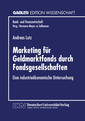 Marketing für Geldmarktfonds durch Fondsgesellschaften von Lutz,  Andreas