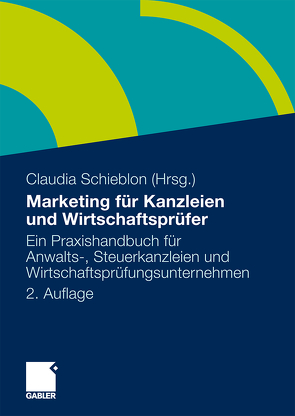 Marketing für Kanzleien und Wirtschaftsprüfer von Brans,  Marcus, König,  Annegret, Reuss,  Sabine, Schieblon,  Claudia, Schindler,  Dzenana, Seitz,  Eberhard, Tillmanns,  Christoph, Warren,  Jill, Weller-Beunings,  Janine, Wismeth,  Stefanie