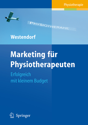 Marketing für Physiotherapeuten von Westendorf,  Christian, Westendorf,  Sabine