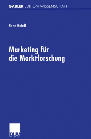 Marketing für die Marktforschung von Roleff,  René