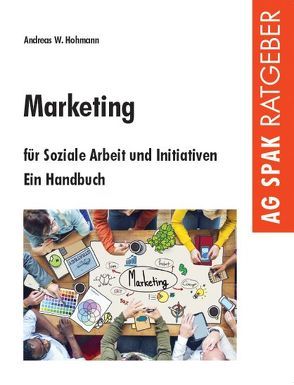 Marketing für Soziale Arbeit und Initiativen von Hohmann,  Andreas W