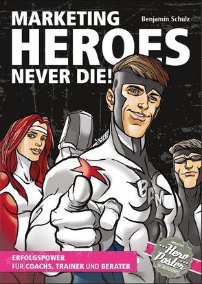 Marketing-Heroes never die! von Schulz,  Benjamin