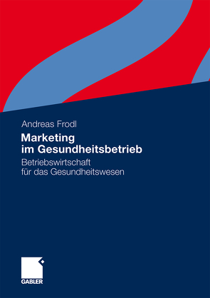 Marketing im Gesundheitsbetrieb von Frodl,  Andreas