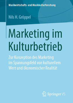 Marketing im Kulturbetrieb von Gröppel,  Nils H.