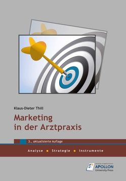 Marketing in der Arztpraxis von Thill,  Klaus-Dieter