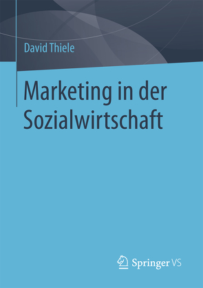 Marketing in der Sozialwirtschaft von Thiele,  David