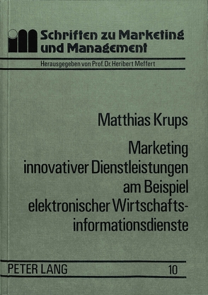 Marketing innovativer Dienstleistungen am Beispiel elektronischer Wirtschaftsinformationsdienste von Krups,  M.