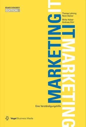 Marketing – IT / IT – Marketing von Dürr,  Andreas, Holzer,  Mirko, Lehning,  Thomas, Steiner,  René