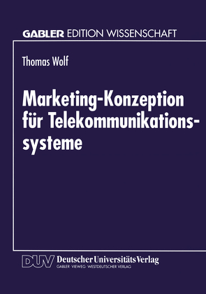 Marketing-Konzeption für Telekommunikationssysteme von Wolf,  Thomas