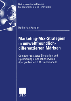 Marketing-Mix-Strategien in umweltfreundlich-differenzierten Märkten von Xander,  Heiko