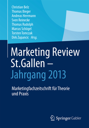 Marketing Review St. Gallen – Jahrgang 2013 von Belz,  Christian, Bieger,  Thomas, Herrmann,  Andreas, Reinecke,  Sven, Rudolph,  Thomas, Schögel,  Marcus, Tomczak,  Torsten, Zupancic,  Dirk