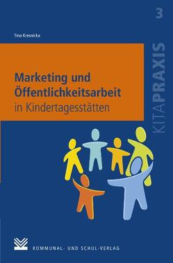 Marketing und Öffentlichkeitsarbeit in Kindertagesstätten von Kresnicka,  Tina