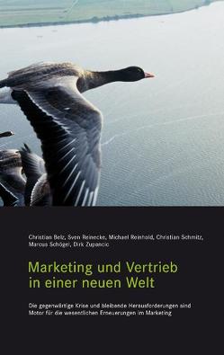 Marketing und Vertrieb in einer neuen Welt von Belz,  Christian, Reinecke,  Sven, Reinhold,  Michael, Schmitz,  Christian, Schögel,  Marcus, Zupancic,  Dirk