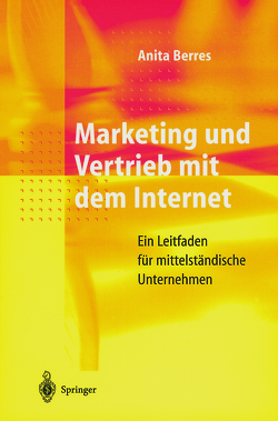 Marketing und Vertrieb mit dem Internet von Berres,  Anita