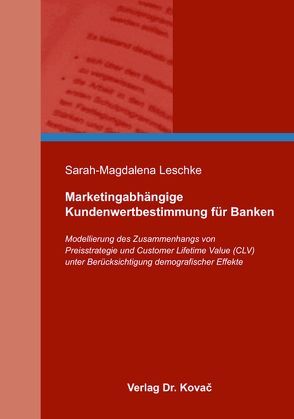 Marketingabhängige Kundenwertbestimmung für Banken von Leschke,  Sarah-Magdalena