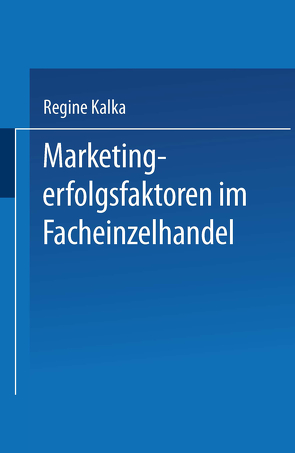 Marketingerfolgsfaktoren im Facheinzelhandel von Kalka,  Regine