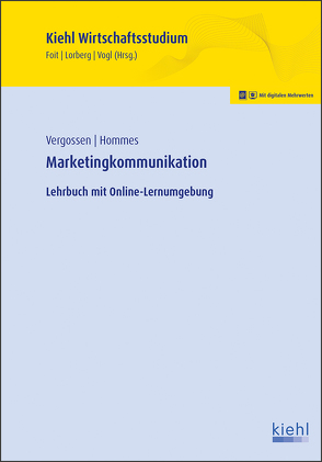 Marketingkommunikation von Foit,  Kristian, Hommes,  Katja, Lorberg LL.M.,  M.A.,  Daniel, Vergossen,  Harald, Vogl,  Bernard