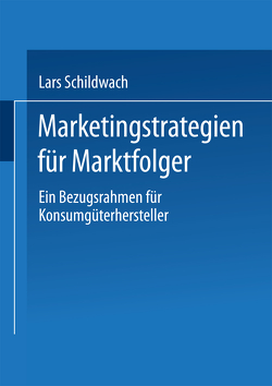 Marketingstrategien für Marktfolger von Schildwach,  Lars