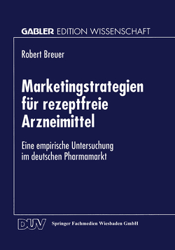 Marketingstrategien für rezeptfreie Arzneimittel von Breuer,  Robert