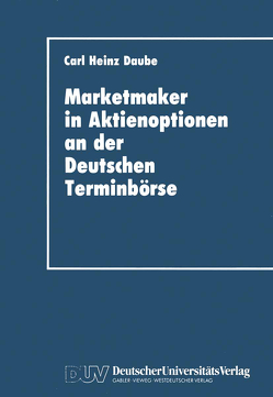 Marketmaker in Aktienoptionen an der Deutschen Terminbörse von Daube,  Carl Heinz