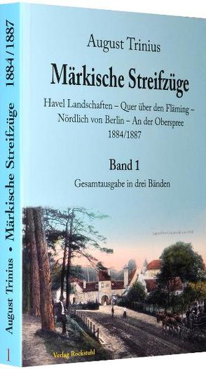 Märkische Streifzüge 1884/1887 – Band 1 (von 3 Bänden) von Rockstuhl,  Harald, Trinius,  August