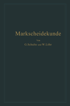 Markscheidekunde für Bergschulen und den praktischen Gebrauch von Löhr,  Wilhelm, Schulte,  Gottfried