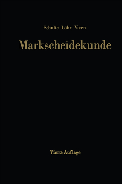 Markscheidekunde für das Studium und die betriebliche Praxis von Löhr,  Wilhelm, Schulte,  Gottfried, Vosen,  Helmut